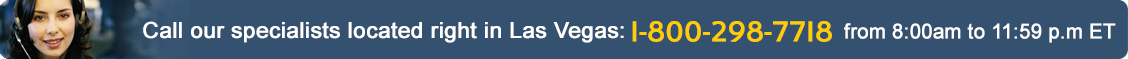 Call our Vegas specialists at 1-800-298-7718