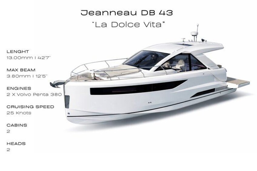 A yacht named Jeanneau DB 43 'La Dolce Vita' with a length of 13.00 meters, a maximum beam of 3.80 meters, two Volvo Penta 380 engines, cruising speed of 25 knots, two cabins, and two heads. 4