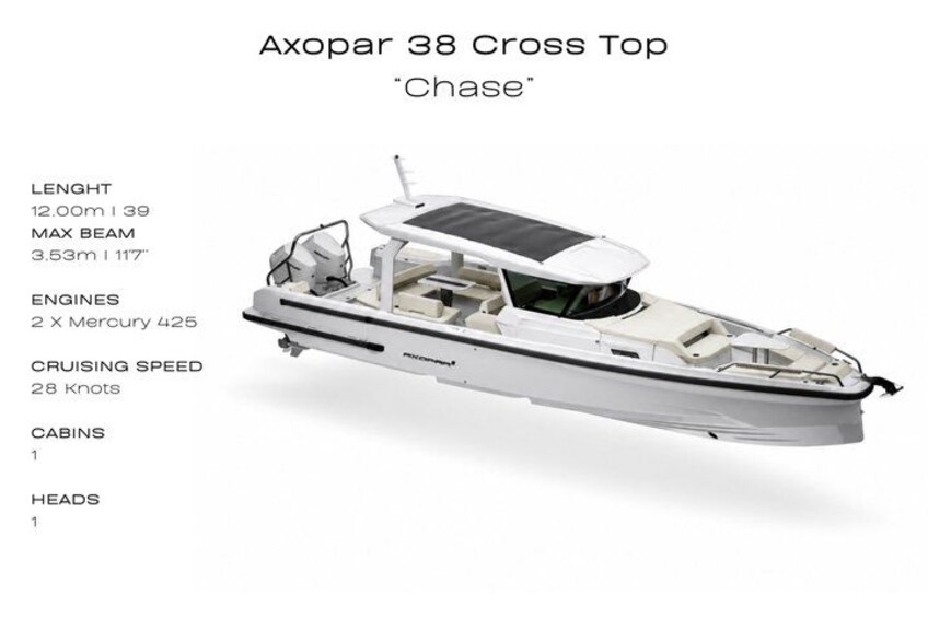 A white yacht named Axopar 38 Cross Top 'Chase' with a length of 12.00m, a maximum beam of 3.53m, and a cruising speed of 28 knots. It has 2 Mercury 425 engines and 1 cabin. 5