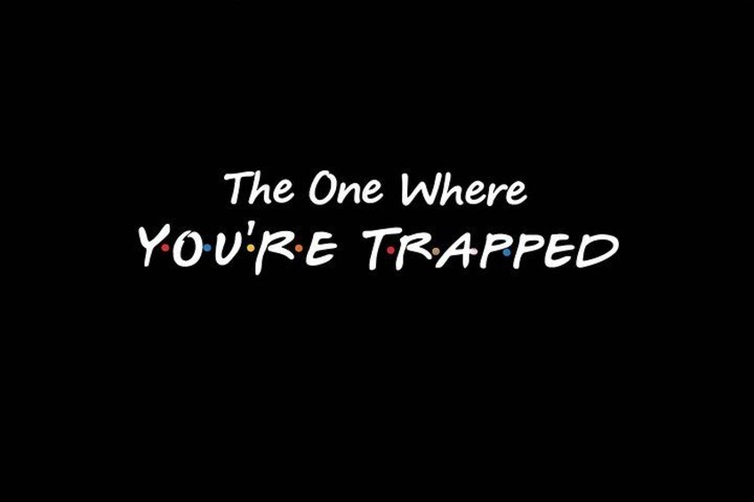 A black background with white text that reads 'The One Where You're Trapped'. 1