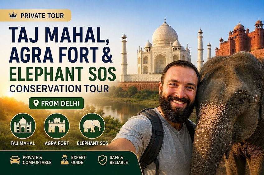 Private Taj Mahal, Agra Fort & Elephant SOS Conservation Tour from Delhi 1