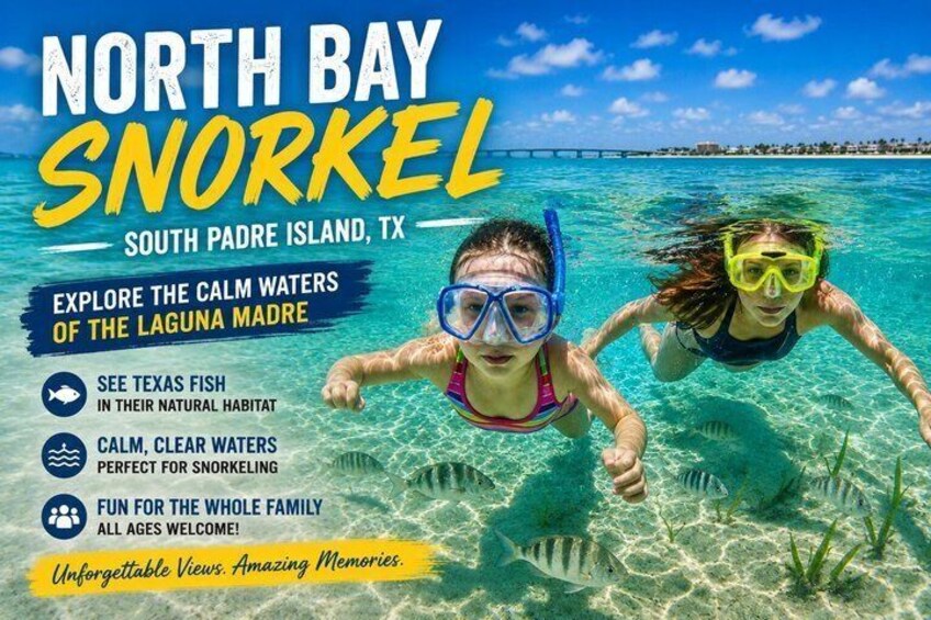 A promotional poster for North Bay Snorkeling in South Padre Island, TX, highlighting calm waters, Texas fish, and family-friendly activities. 1