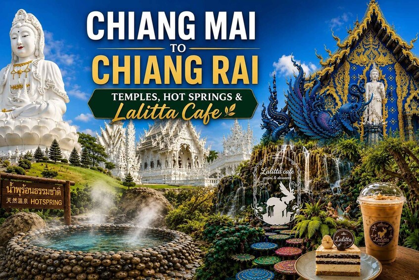 Chiangmai to Chiangrai: Temples, Hot Springs & Lalitta Cafe 1