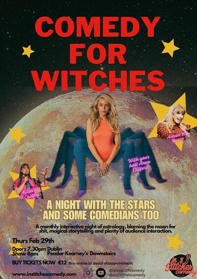 A poster for a comedy event titled 'COMEDY FOR WITCHES' featuring Ailish McCarthy and Aideen McQueen. It includes details about the event's interactive nature, astrology, storytelling, and audience interaction. The event is scheduled for Thurs Feb 29th at 7:30pm, located at Peadar Kearney's downstairs, Dublin. Tickets are €12, available online. 3
