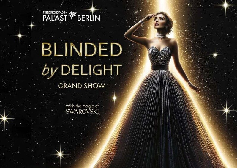 Berlin: BLINDED by DELIGHT Grand Show at Friedrichstadt-Palast 1