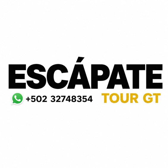 The word 'ESCÁPATE' in large black letters, a green WhatsApp icon, and the text '+502 32748354 TOUR GT' in yellow. 1