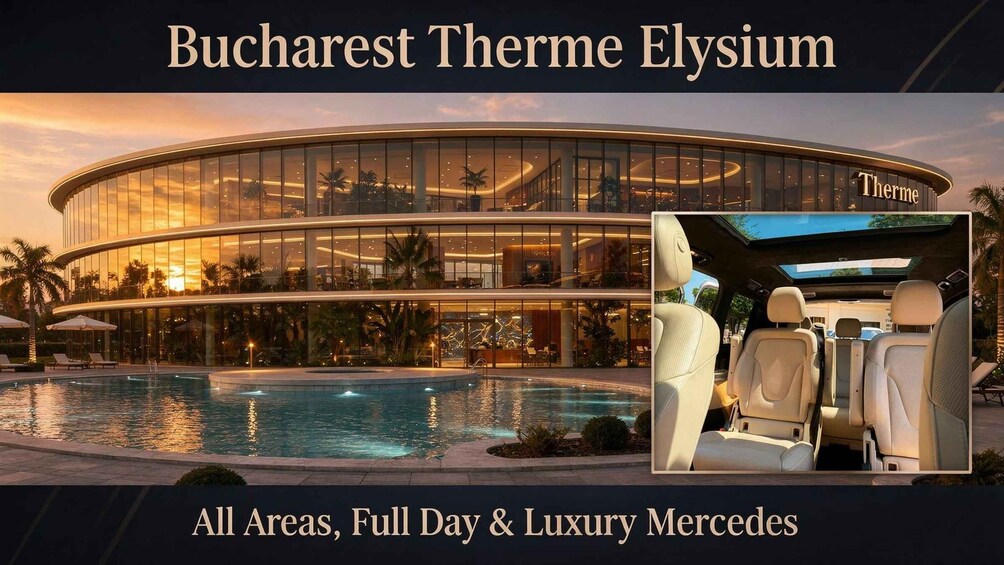 Picture 1 for Activity Bucharest Therme Elysium: All Areas, Full Day & Luxury Van 5