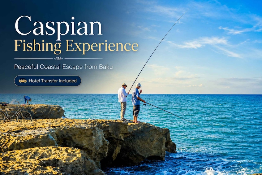 From Baku: Caspian Fishing Experience & Transfer 1