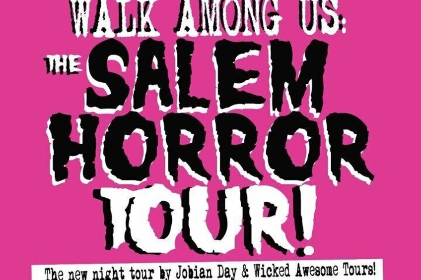 A pink background with text announcing 'WALK AMONG US: THE SALEM HORROR TOUR!' and mentions 'The new night tour by Julian Day & Wicked Awesome Tours!' 2