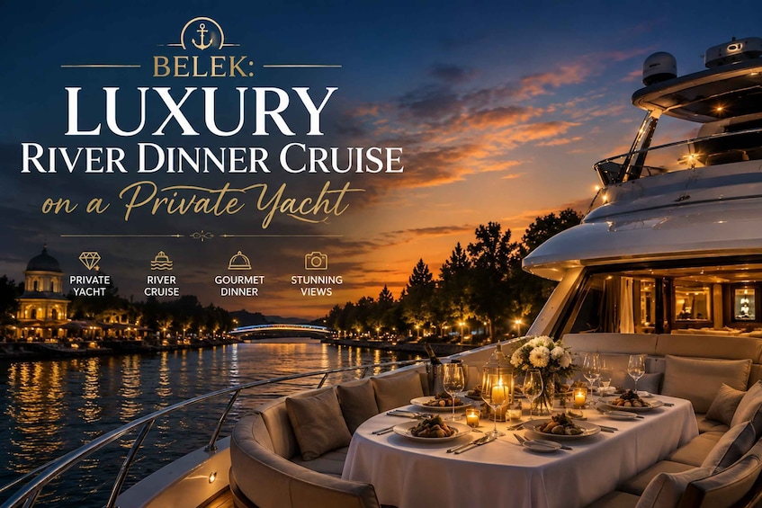 Belek: Luxury River Dinner Cruise on a Private Yacht 1