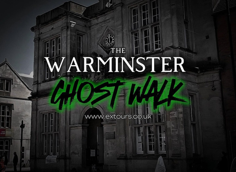 A historic building with the text 'THE WARMINSTER GHOST WALK' and a website address. 1