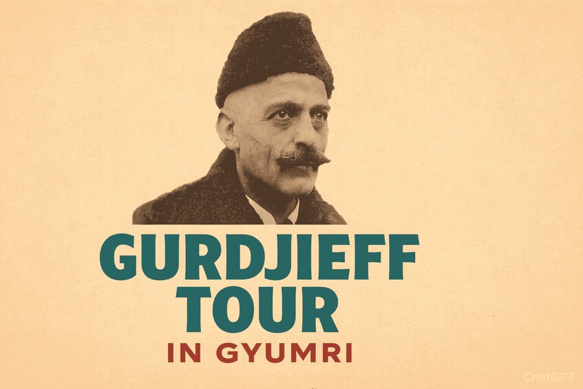 A vintage poster with the text 'GURDJIEFF TOUR IN GYUMRI' prominently displayed. 1