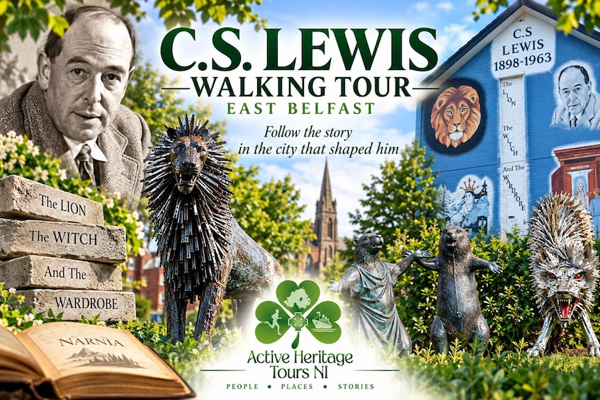 A walking tour advertisement for C.S. Lewis in East Belfast, featuring statues of The Lion, The Witch, and The Wardrobe, and a mural of C.S. Lewis. 1