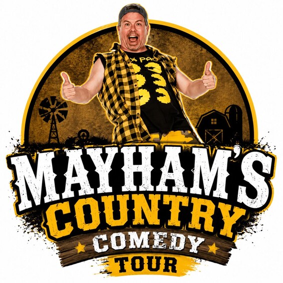 A man in a checkered vest with a windmill and barn in the background, and the text 'MAYHAM'S COUNTRY COMEDY TOUR' prominently displayed. 3