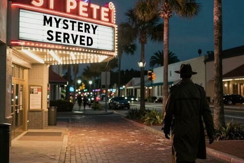 A theater marquee with 'ST PETE MYSTERY SERVED' and a person walking away from it. 1