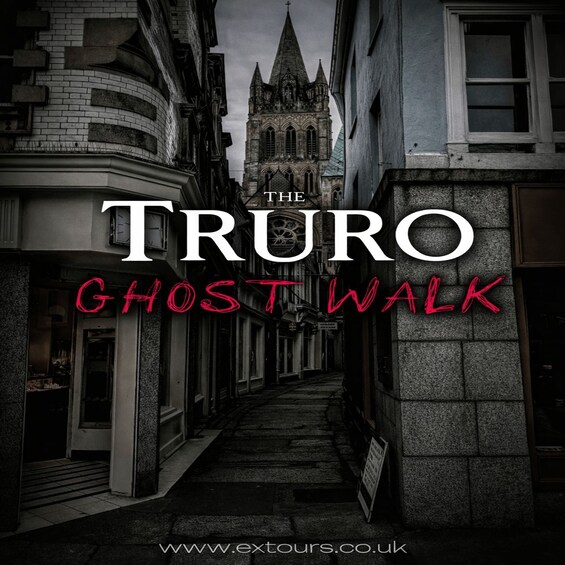 A narrow alleyway with Gothic architecture, including a pointed tower, and the text 'The Truro Ghost Walk' along with a website address. 1