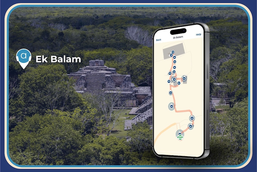 Un teléfono inteligente muestra un mapa con un recorrido señalado y una gran estructura antigua, identificada como 'Ek Balam', al fondo. 4