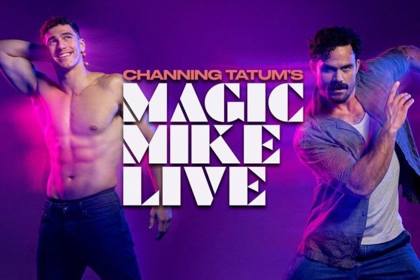 Two men in casual attire with a purple background and the text 'CHANNING TATUM'S MAGIC MIKE LIVE'. 1