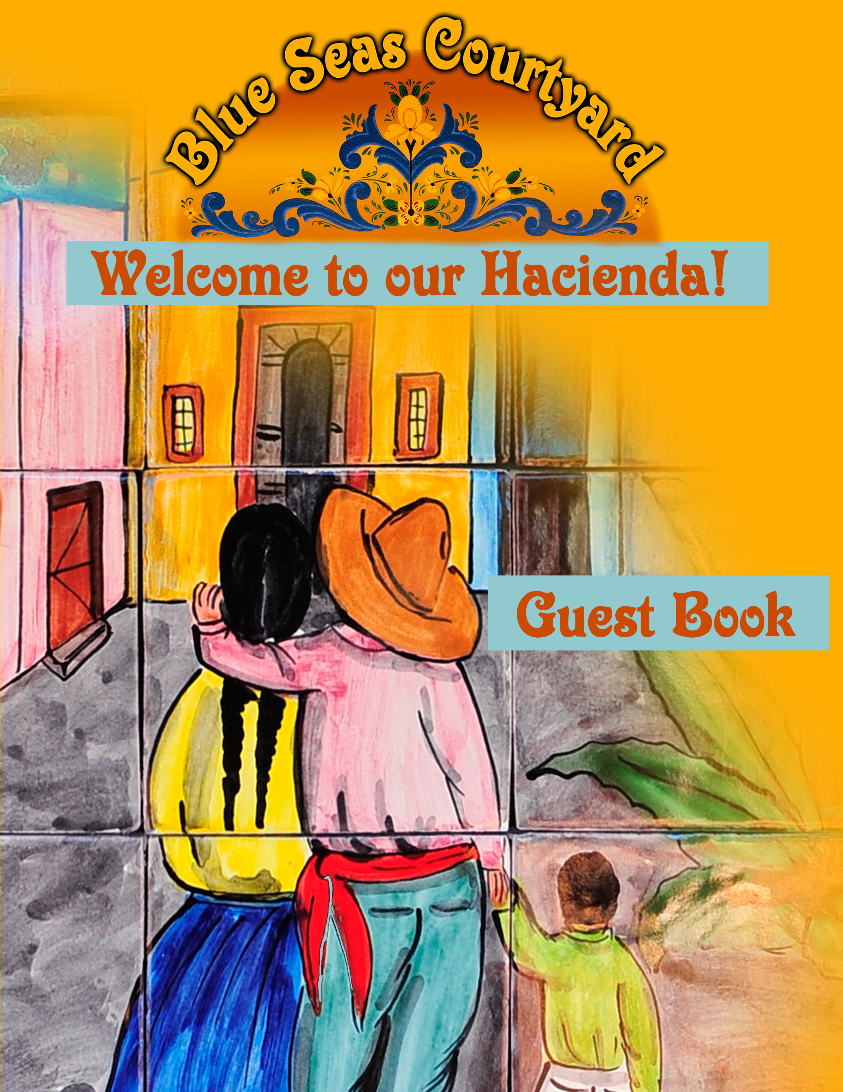 Eine farbenfrohe Illustration einer Familie, die ein Gebäude betritt, mit einem Schild, auf dem steht: 'Blue Seas Courtyard Welcome to our Hacienda! Guest Book'.