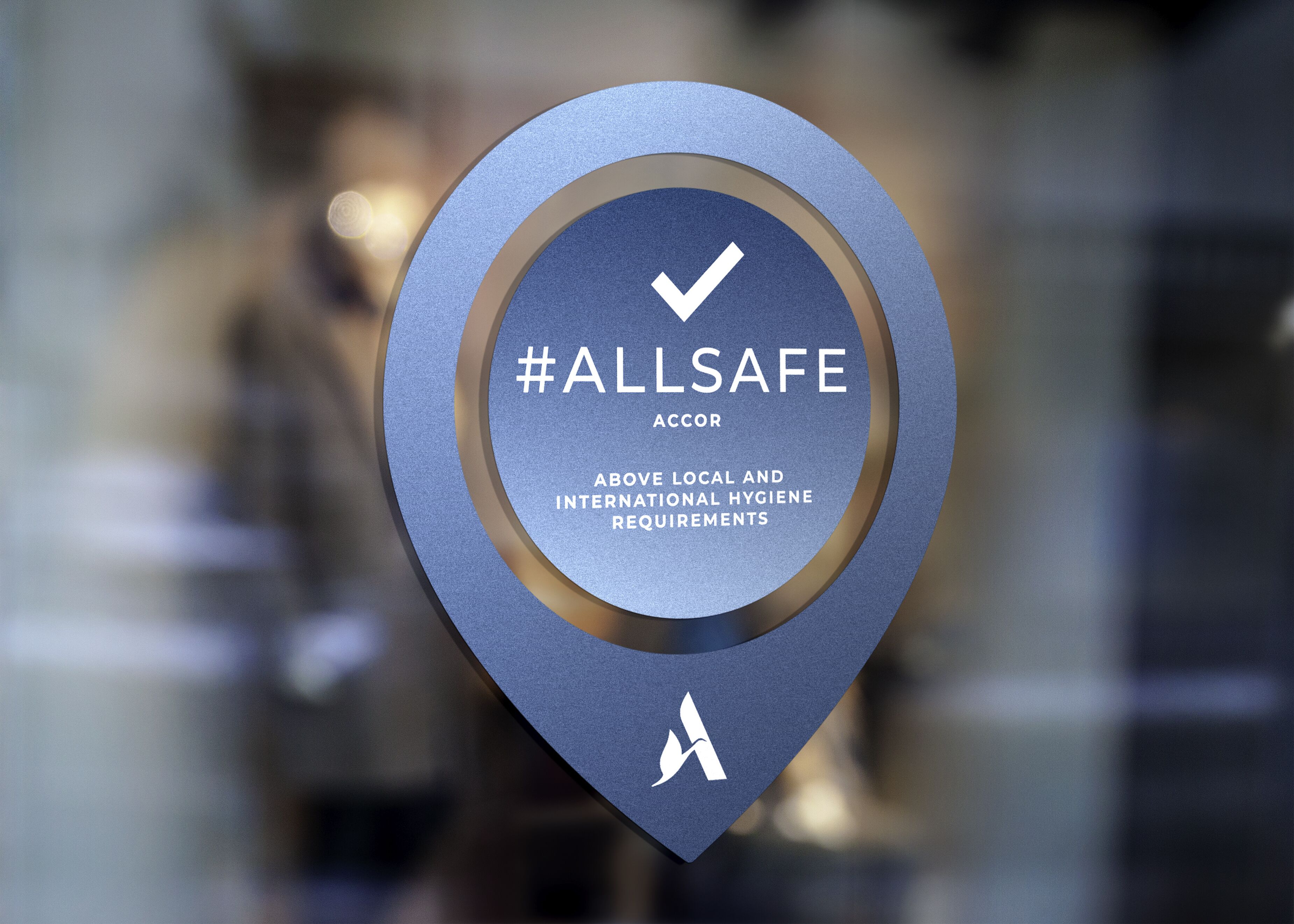 A sign with the text "#ALLSAFE ACCOR ABOVE LOCAL AND INTERNATIONAL HYGIENE REQUIREMENTS".