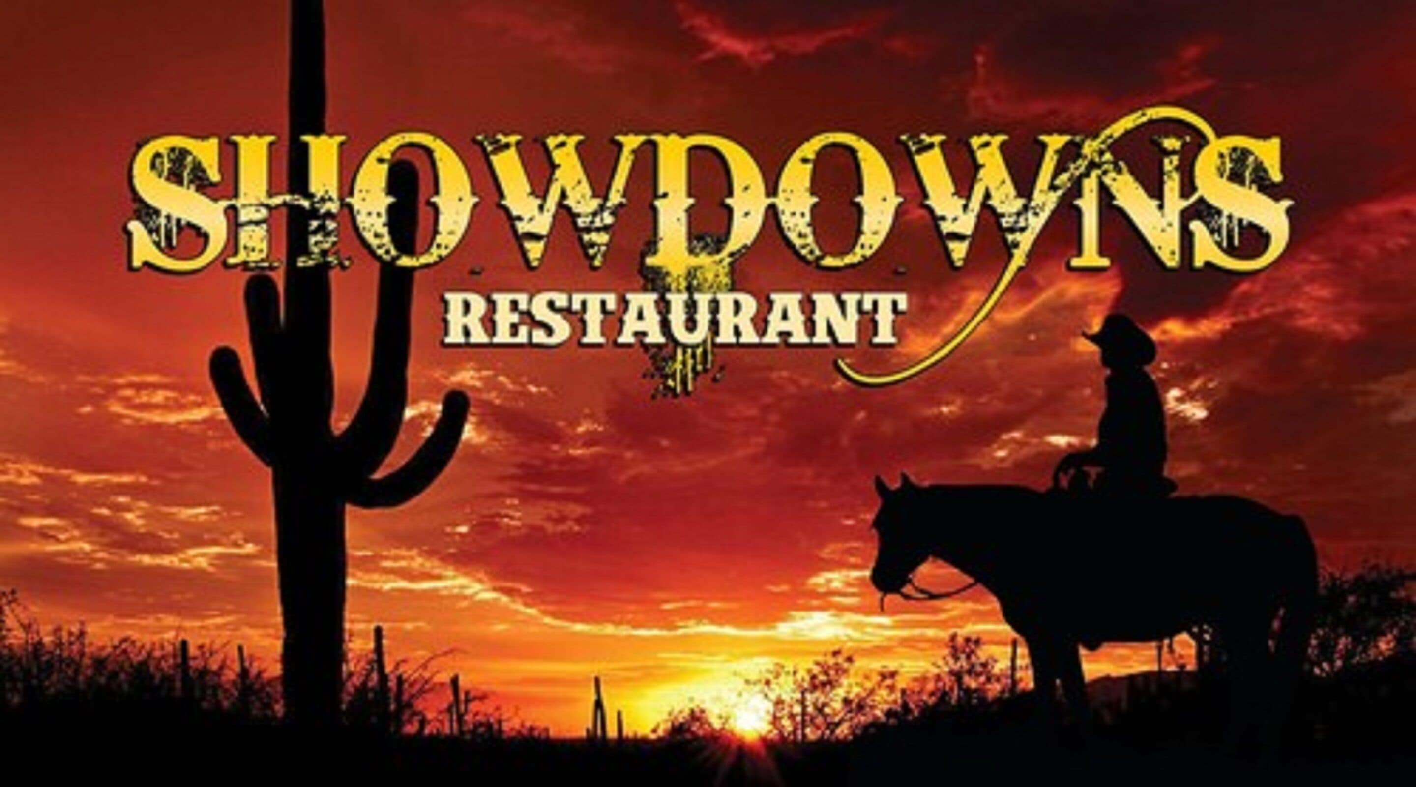 A sunset with a silhouette of a cowboy on a horse, a cactus, and the text 'SHOWDOWNS RESTAURANT'.