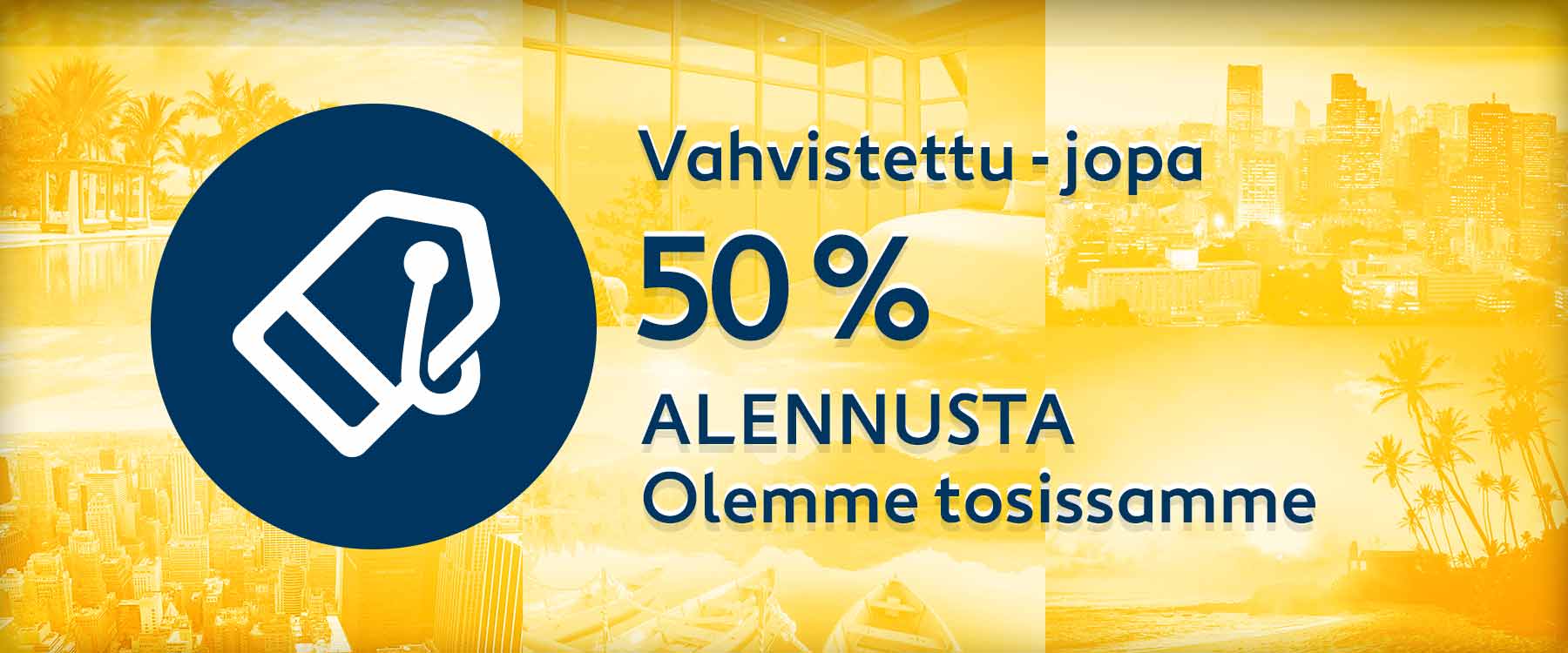 Vahvistettu - jopa 50 % ALENNUSTA Olemme tosissamme