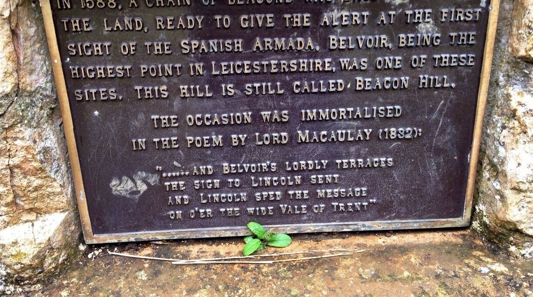 In 1588 , a chain of beacons was laid throughout the land ready to give the alert at the first sight of the Spanish Armada , Belvoir being the highest point in Leicestershire was one of these sights , this hill is still called Beacon Hill.
The occasion was immortalised in the poem by Lord Macauley (1832)
.....And Belvoirs lordly terraces
The sign to Lincoln sent
And Lincoln sped the message
On O'er the wide Vale of Trent...