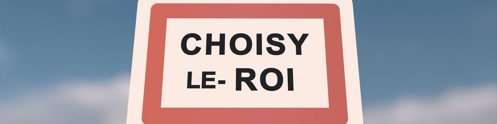 City sign of Choisy-le-Roi. Entrance of the town of Choisy le Roi in, Val-de-Marne, France. Panneau de Choisy-le-Roi.