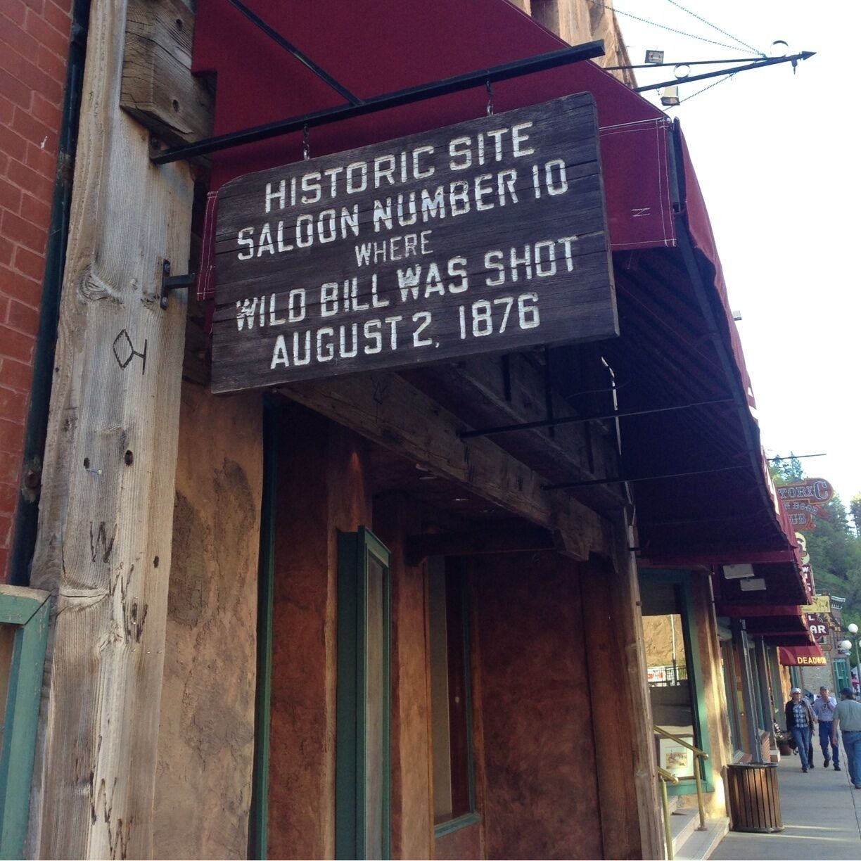 Where Wild Bill Hickok was killed. Deadwood is a pretty neat place to visit.